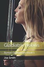 Gladiatrix Nobilis