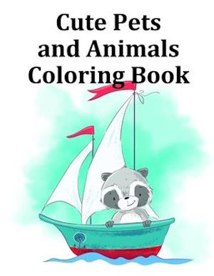 Cute Pets and Animals Coloring Book