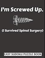 I'm Screwed Up, I Survived Spinal Surgery