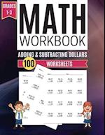 Math Workbook ADDING & SUBTRACTING DOLLARS 100 Worksheets Grades 1-3