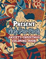 Present Not Perfect - Anxiety Christmas Coloring Book