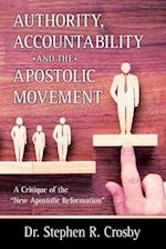 Authority, Accountability and the Apostolic Movement: A Critique of Authority and Submission Doctrines of the New Apostolic Reformation 