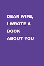 Dear Wife I wrote a book about you