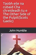 Taobh eile na cùbaid Cha chreideadh tu e The Other Side of the Pulpit(Scots Gaelic)