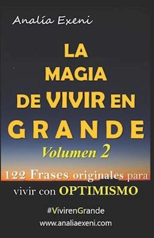 La Magia de Vivir En Grande