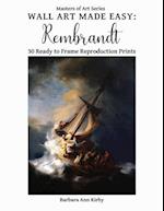 Wall Art Made Easy: Rembrandt: 30 Ready to Frame Reproduction Prints 