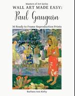 Wall Art Made Easy: Paul Gauguin: 30 Ready to Frame Reproduction Prints 