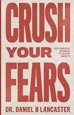 Crush Your Fears: 100 Powerful Promises to Overcome Anxiety 