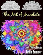 The Art of Mandala: Adult Coloring Book Designs to Heal Your Mind, Body and Spirit 