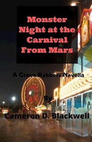 Monster Night at the Carnival From Mars: A Grave Robbers Novella