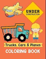 Trucks Cars and Planes Coloring Book