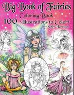 Big Book of Fairies Coloring Book - 100 Pages of Flower Fairies, Celestial Fairies, and Fairies with their Companions: 100 Line Art Illustrations to C