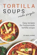 Tortilla Soups Made Simple