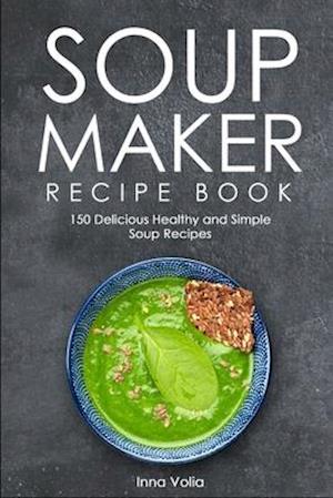 Soup Maker Recipe Book