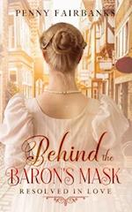 Behind The Baron's Mask: A Clean Regency Romance 