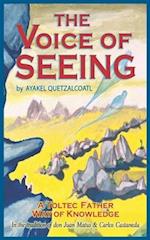 The Voice of Seeing: A Toltec Father Way of Knowledge 