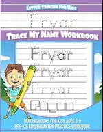 Fryar Letter Tracing for Kids Trace my Name Workbook