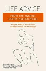 Life Advice From The Ancient Greek Philosophers: Original words of wisdom from the major schools of Greek thought 