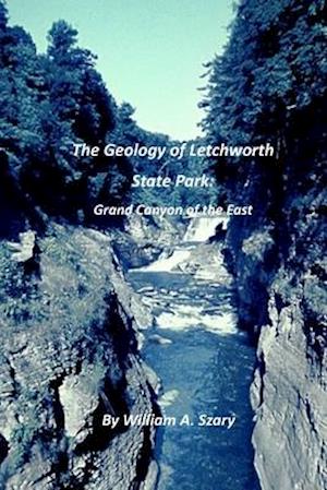 The Geology of Letchworth State Park: Grand Canyon of the East