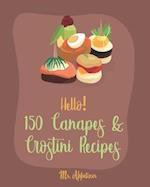 Hello! 150 Canapes & Crostini Recipes