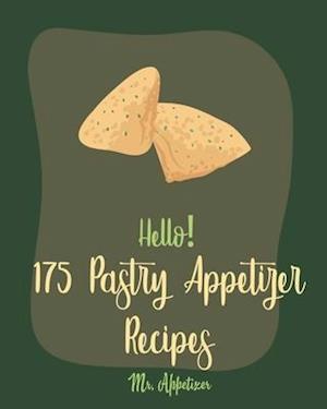 Hello! 175 Pastry Appetizer Recipes