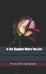 In The Kingdom Where You Live