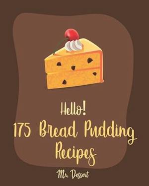 Hello! 175 Bread Pudding Recipes