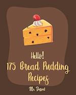 Hello! 175 Bread Pudding Recipes