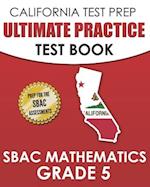 CALIFORNIA TEST PREP Ultimate Practice Test Book SBAC Mathematics Grade 5