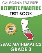 CALIFORNIA TEST PREP Ultimate Practice Test Book SBAC Mathematics Grade 3