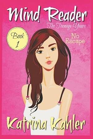 Mind Reader - The Teenage Years: Book 1 - No Escape