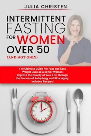 Intermittent Fasting for Women Over 50 (and not only)