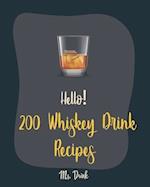 Hello! 200 Whiskey Drink Recipes