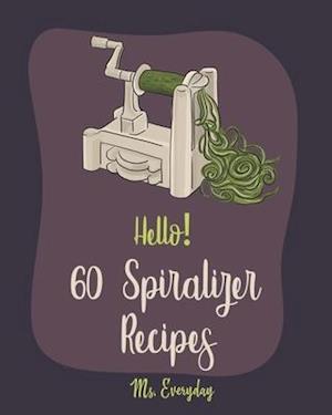 Hello! 60 Spiralizer Recipes