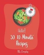 Hello! 50 10-Minute Recipes