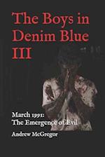 The Boys in Denim Blue III: March 1991: The Emergence of Evil 