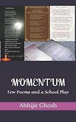MOMENTUM: Few Poems and a School Play 