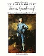 Wall Art Made Easy: Thomas Gainsborough: 30 Ready to Frame Reproduction Prints 