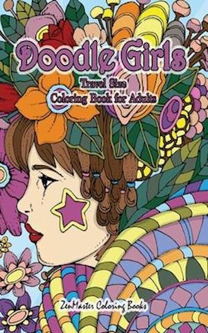 Doodle Girls Travel Size Coloring Book for Adults: 5x8 Adult Coloring Book of Doodle Girls With Fun Designs, Curls, Flowers, Coloring Doodles, and Mor