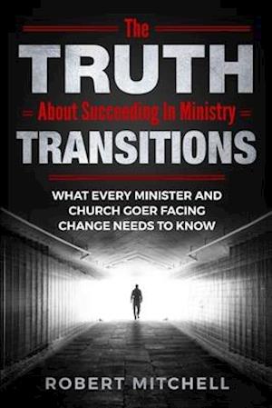 The Truth About Succeeding In Ministry Transitions
