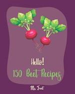 Hello! 150 Beet Recipes