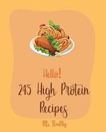 Hello! 245 High Protein Recipes