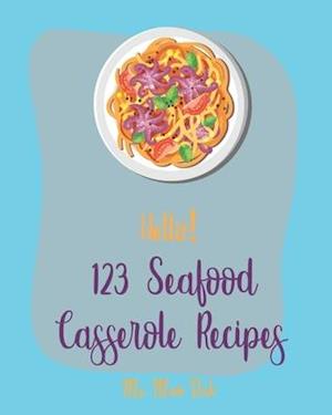 Hello! 123 Seafood Casserole Recipes