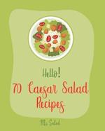 Hello! 70 Caesar Salad Recipes