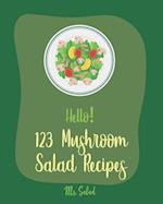 Hello! 123 Mushroom Salad Recipes