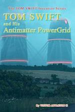 TOM SWIFT and His Antimatter PowerGrid