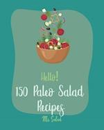 Hello! 150 Paleo Salad Recipes