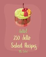 Hello! 250 Jello Salad Recipes