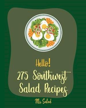 Hello! 275 Southwest Salad Recipes