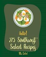 Hello! 275 Southwest Salad Recipes